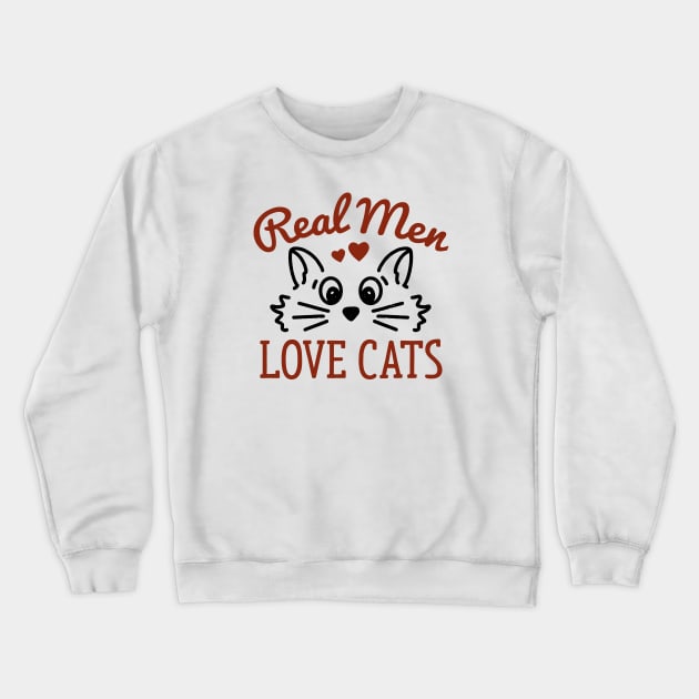 Real Men Love Cats Crewneck Sweatshirt by LuckyFoxDesigns